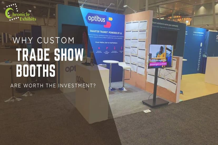 WHY CUSTOM TRADE SHOW BOOTHS ARE WORTH THE INVESTMENT?