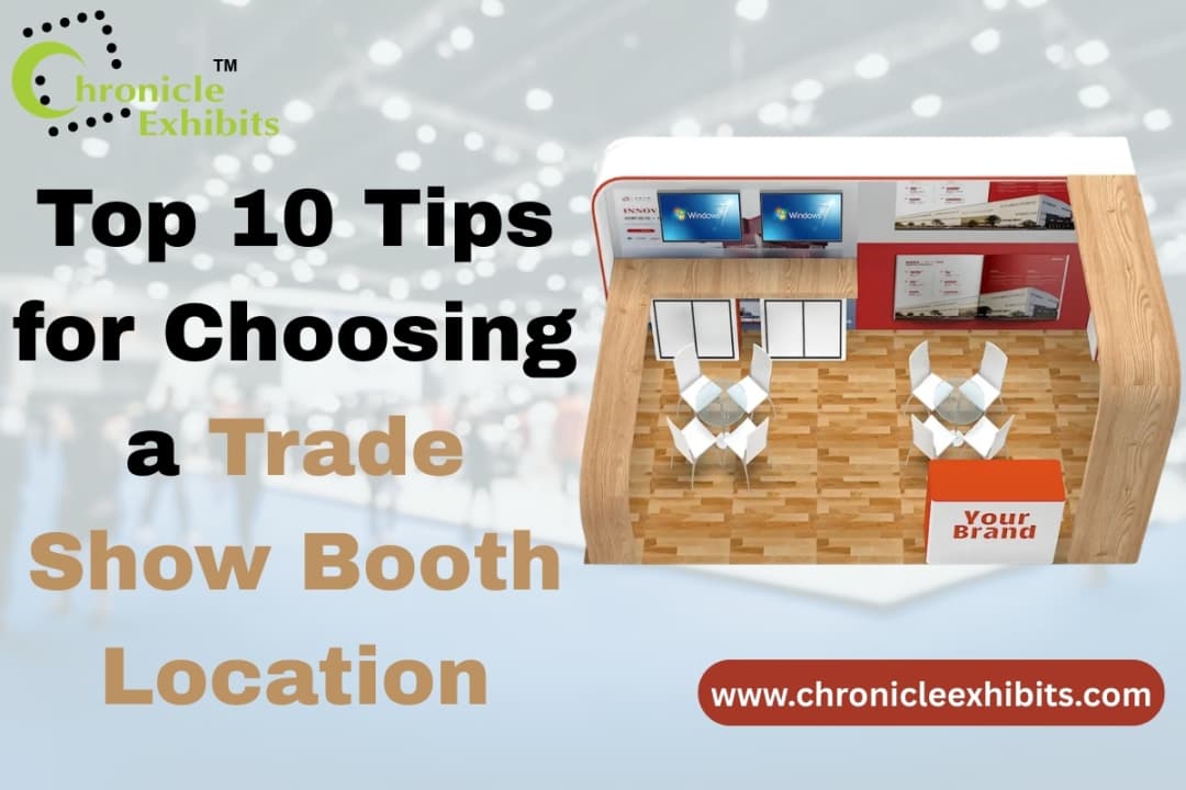 Top 10 Tips for Choosing a Trade Show Booth Location