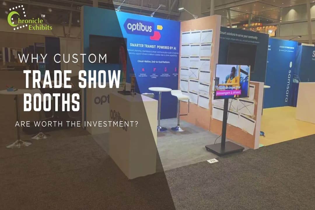 WHY CUSTOM TRADE SHOW BOOTHS ARE WORTH THE INVESTMENT?