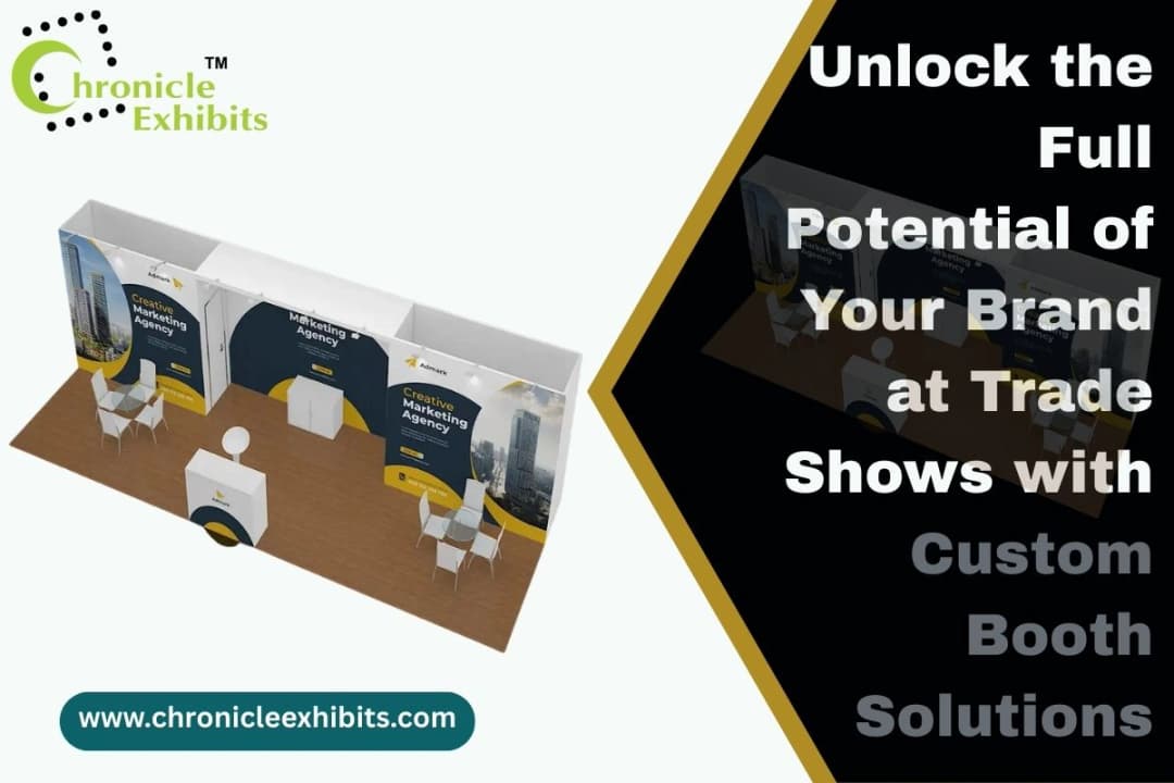 Unlock the Full Potential of Your Brand at Trade Shows with Custom Booth Solutions