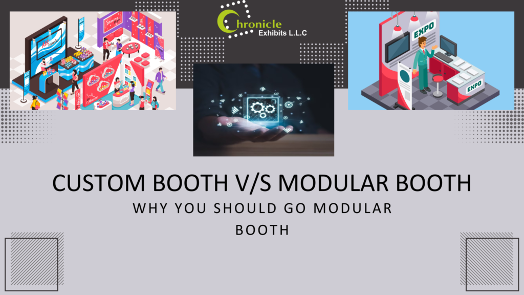 Modular Booth vs. Custom Booth. Why You Should Consider Modular Booth