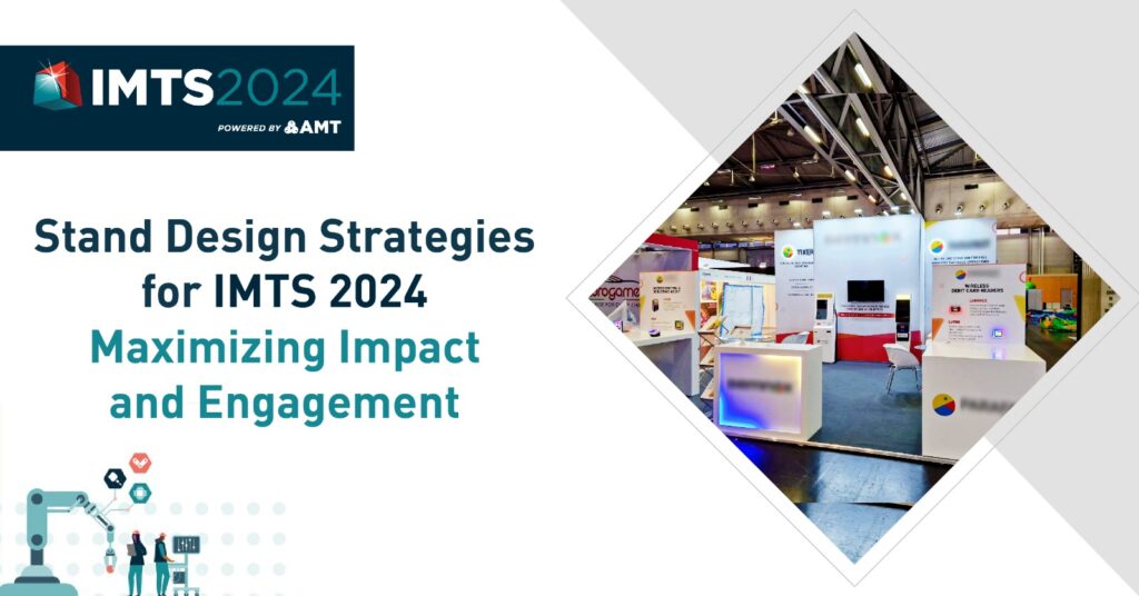 Stand Design Strategies for IMTS 2024: Maximizing Impact and Engagement